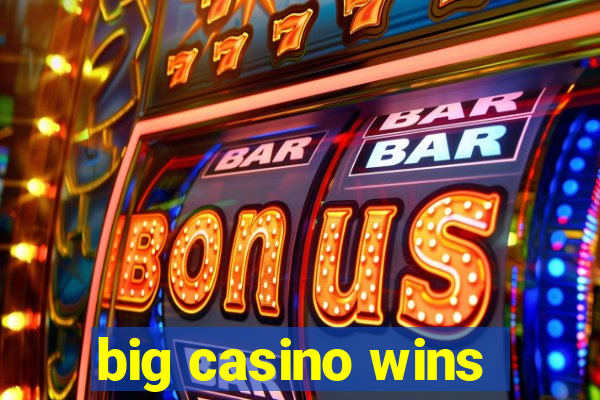 big casino wins