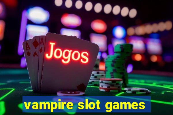 vampire slot games