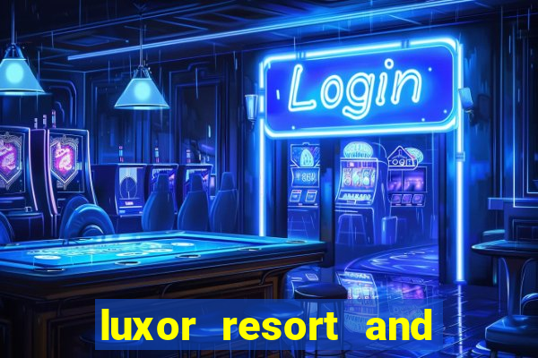 luxor resort and casino hotel