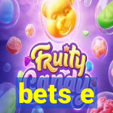 bets e