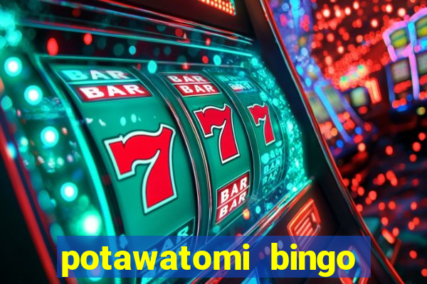 potawatomi bingo and casino