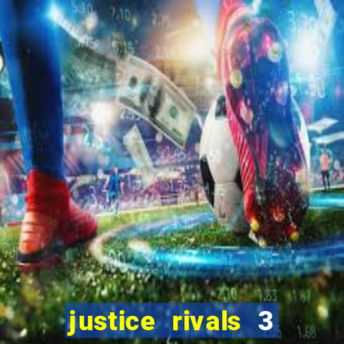 justice rivals 3 dinheiro infinito