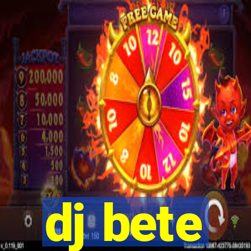 dj bete