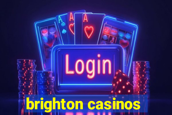 brighton casinos