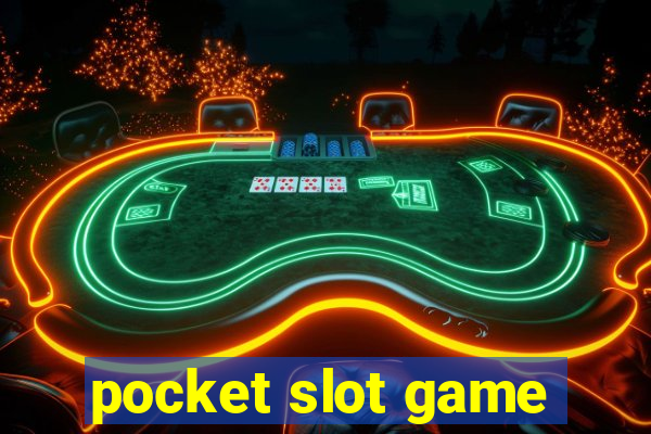 pocket slot game