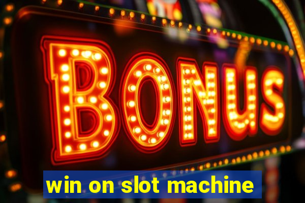 win on slot machine