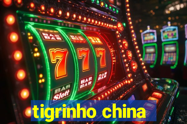 tigrinho china