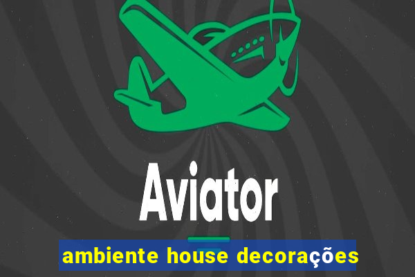 ambiente house decorações