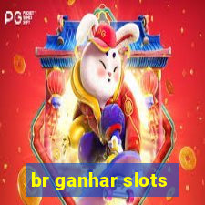 br ganhar slots