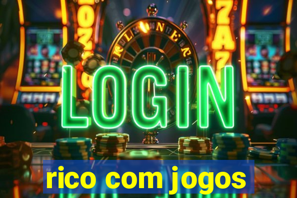 rico com jogos