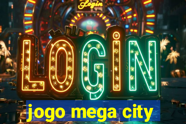 jogo mega city