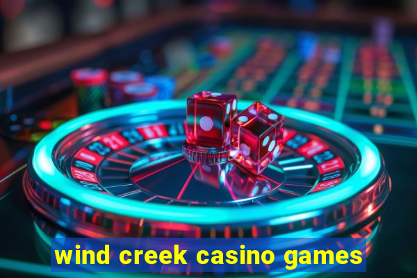 wind creek casino games