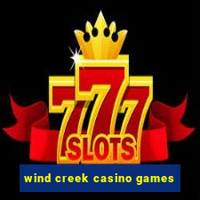 wind creek casino games