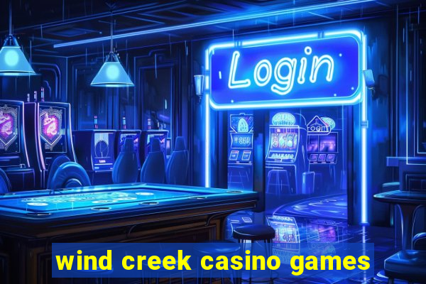 wind creek casino games