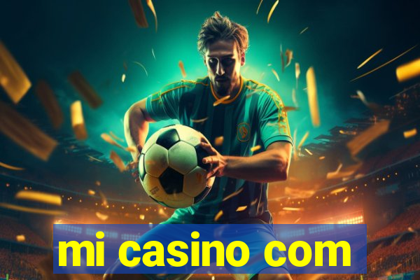 mi casino com