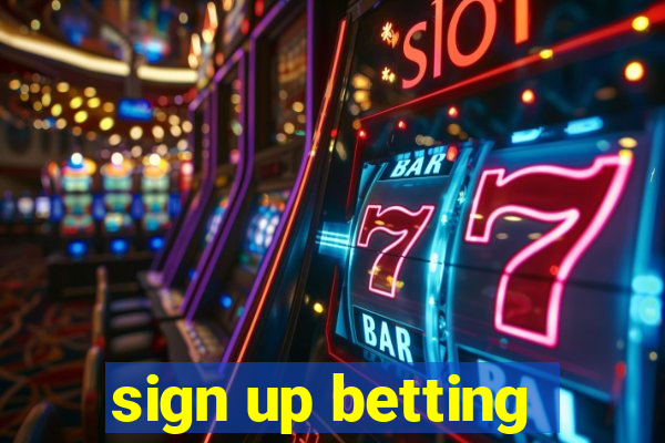 sign up betting