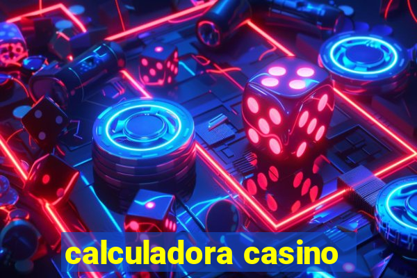 calculadora casino