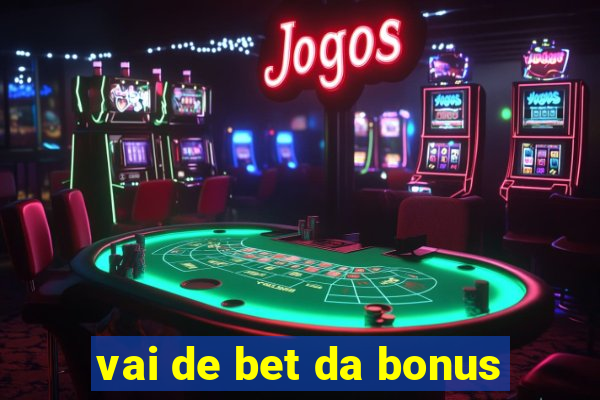 vai de bet da bonus