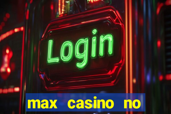 max casino no deposit bonus