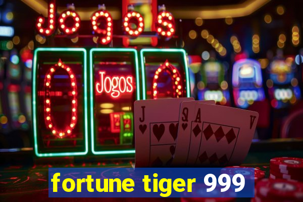 fortune tiger 999