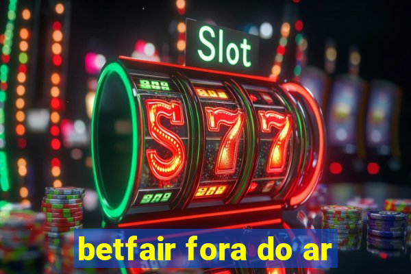 betfair fora do ar