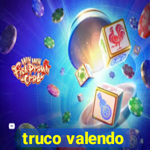 truco valendo