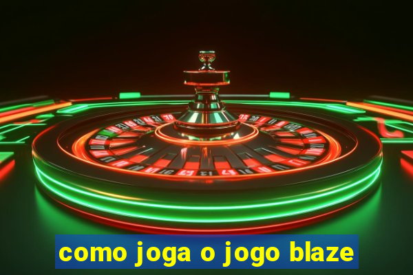 como joga o jogo blaze