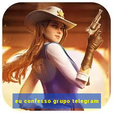 eu confesso grupo telegram