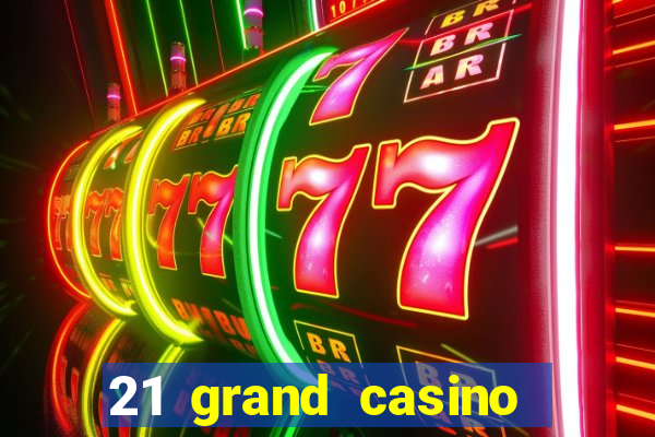 21 grand casino bonus codes