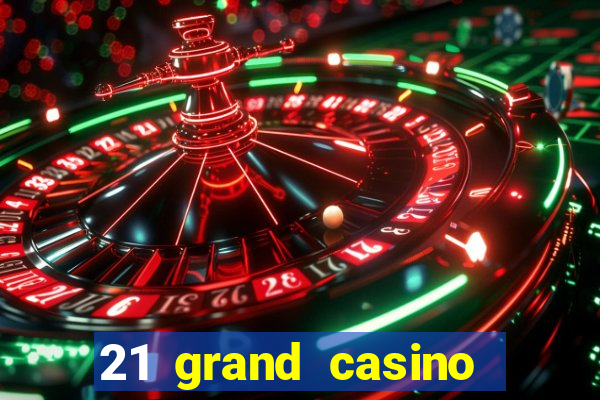 21 grand casino bonus codes