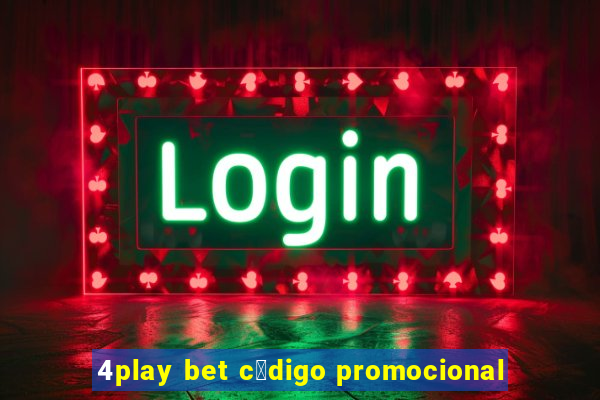 4play bet c贸digo promocional