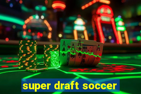 super draft soccer