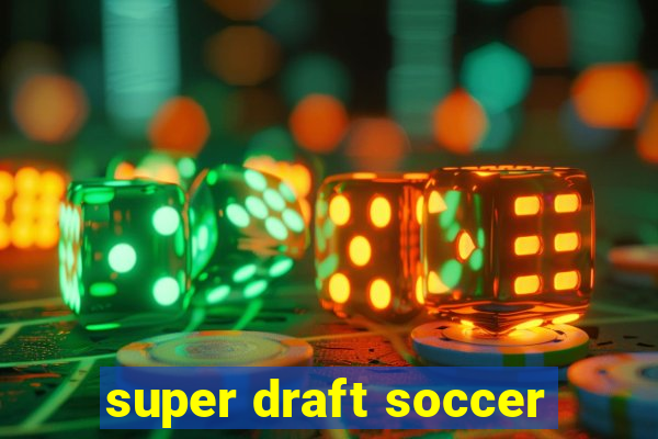 super draft soccer