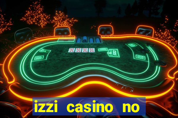 izzi casino no deposit bonus