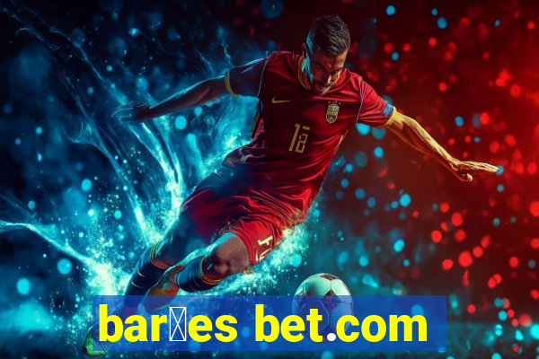 bar玫es bet.com