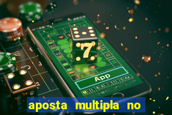 aposta multipla no mesmo jogo