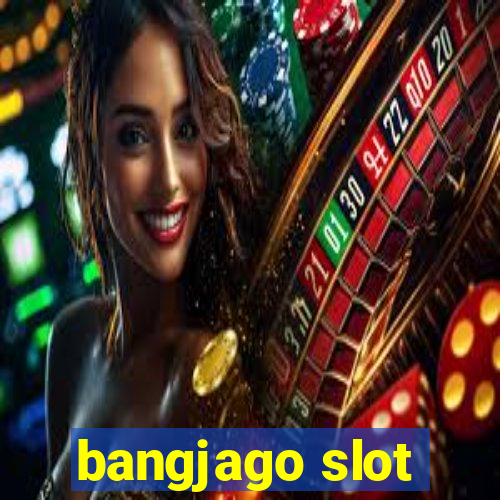 bangjago slot