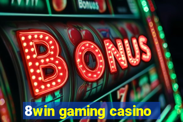 8win gaming casino