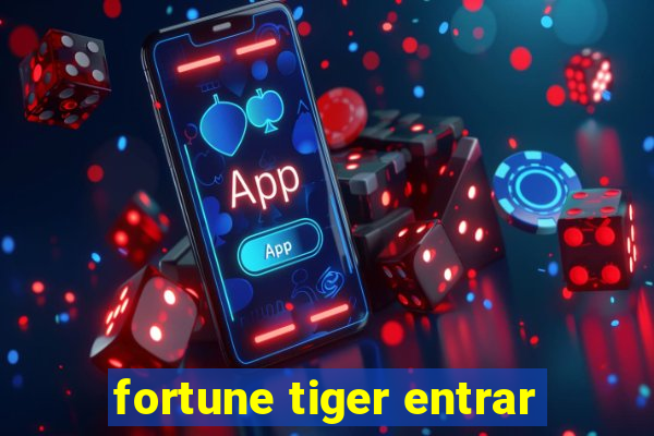 fortune tiger entrar