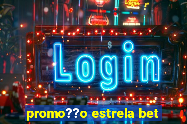 promo??o estrela bet