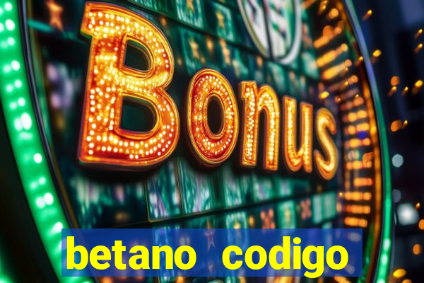 betano codigo promocional 5鈧?