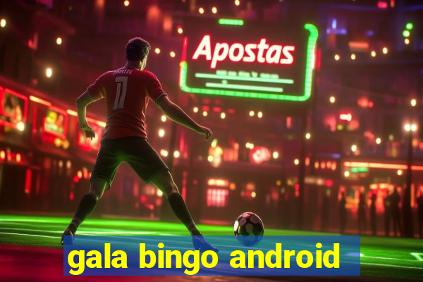 gala bingo android