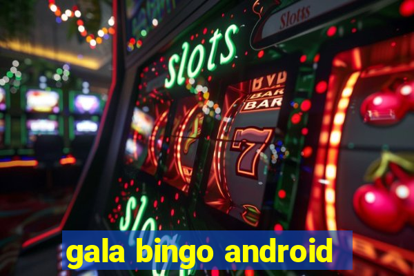 gala bingo android