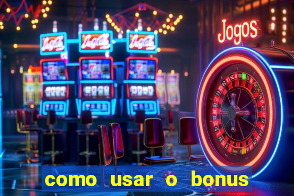 como usar o bonus de cassino da estrela bet