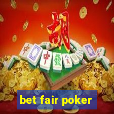 bet fair poker