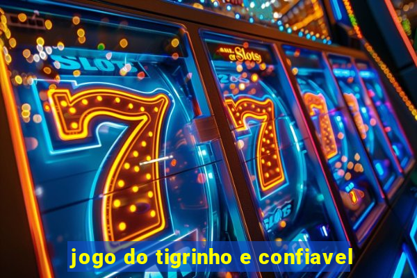 jogo do tigrinho e confiavel