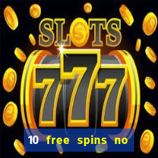 10 free spins no deposit casino 2021