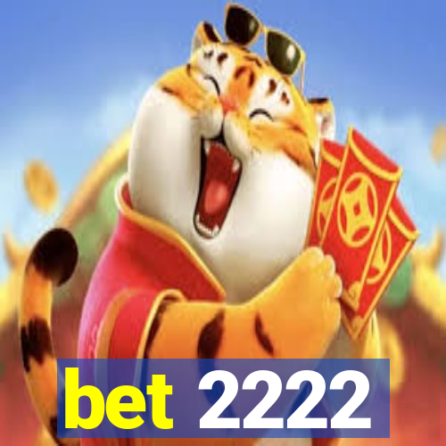 bet 2222