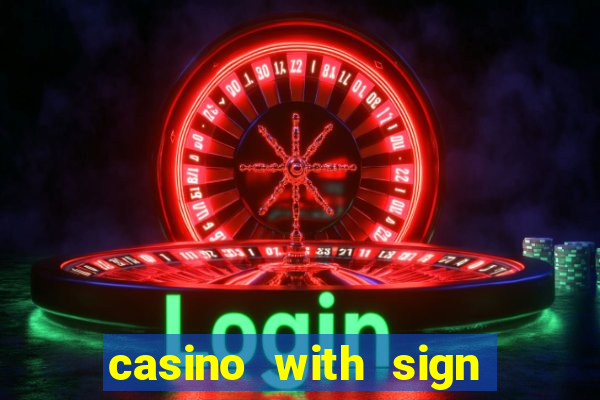 casino with sign up bonus