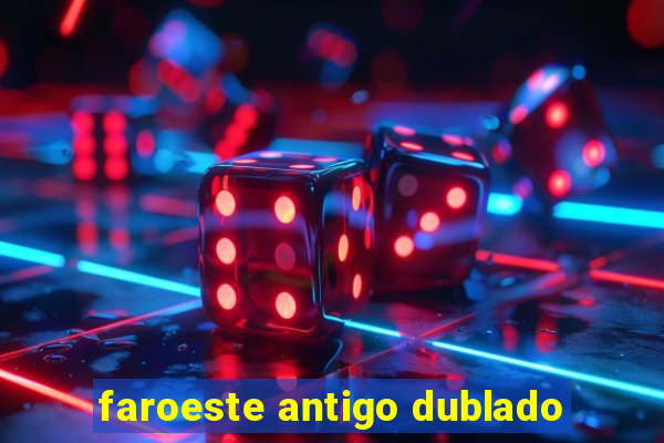 faroeste antigo dublado